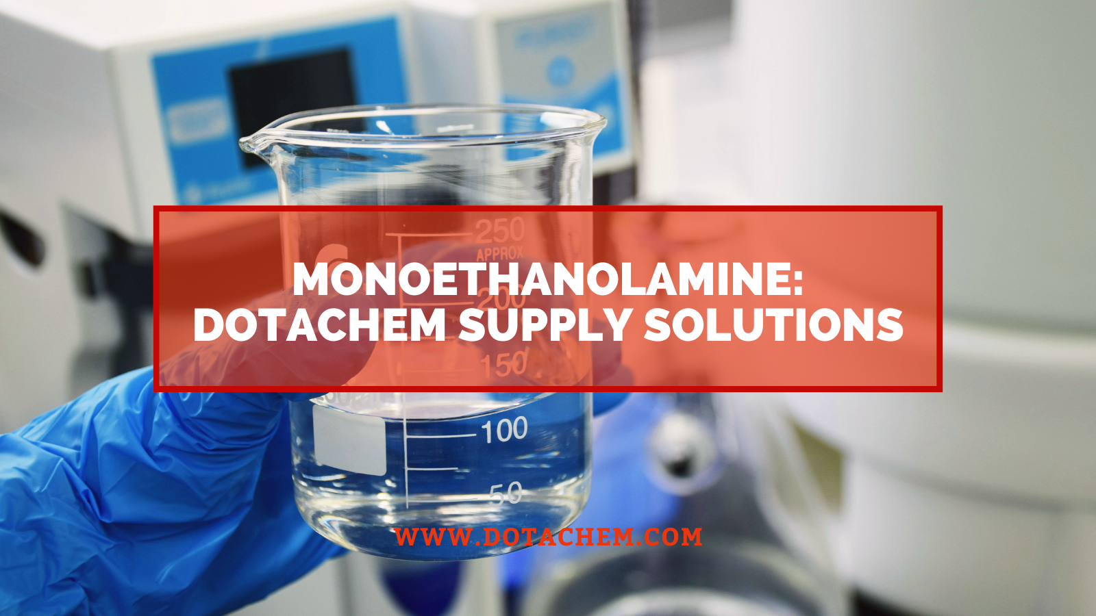 Monoetanolamina: propiedades químicas, aplicaciones industriales y soluciones de suministro de Dotachem