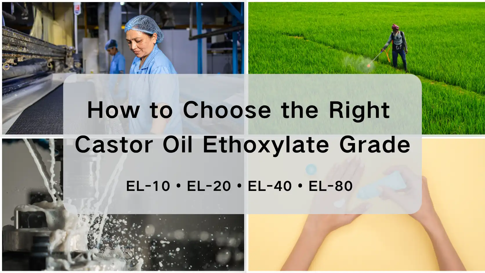 De EL-10 a EL-80: Cómo la etoxilación afecta la selección del grado de etoxilato de aceite de ricino